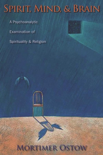Паперова книга «Spirit, Mind, and Brain: A Psychoanalytic Examination of Spirituality and Religion», автор Мортімер Остоу - фото №1