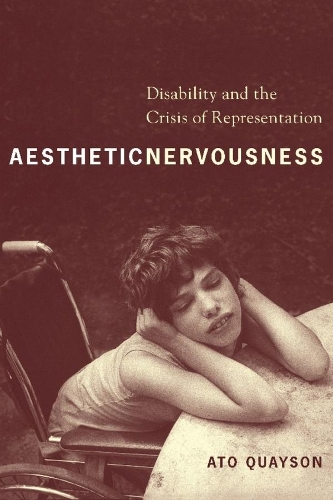 Бумажная книга «Aesthetic Nervousness: Disability and the Crisis of Representation», автор Ато Куайсон - фото №1