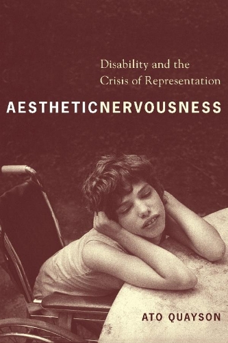 Бумажная книга «Aesthetic Nervousness: Disability and the Crisis of Representation», автор Ато Куайсон - фото №1