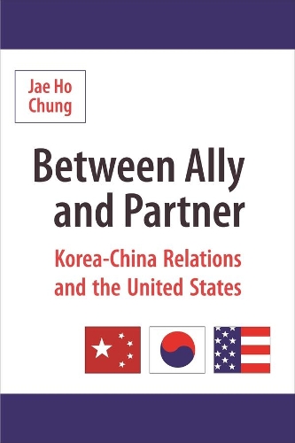 Бумажная книга «Between Ally and Partner: Korea-China Relations and the United States», автор Чжэ Хо Чунг - фото №1