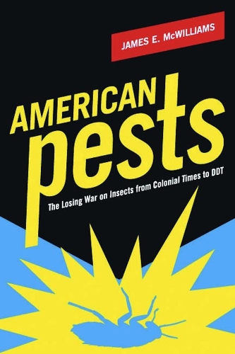 Паперова книга «American Pests: The Losing War on Insects from Colonial Times to DDT», автор Джеймс МакВільямс - фото №1