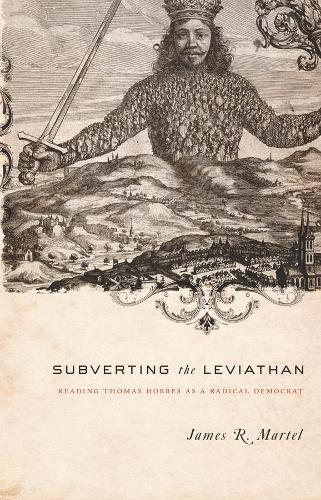 Бумажная книга «Subverting the Leviathan: Reading Thomas Hobbes as a Radical Democrat», автор Джеймс Мартел - фото №1