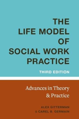 Бумажная книга «The Life Model of Social Work Practice: Advances in Theory and Practice», авторов Алекс Гиттерман, Карел Жермен - фото №1