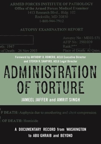 Паперова книга «Administration of Torture: A Documentary Record from Washington to Abu Ghraib and Beyond», авторів Амріт Сінгх, Джаміль Джаффер - фото №1
