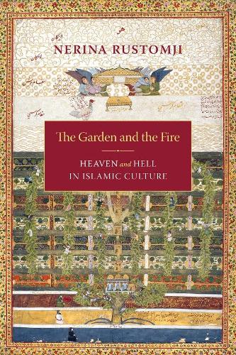 Паперова книга «The Garden and the Fire: Heaven and Hell in Islamic Culture», автор Неріна Рустомджи - фото №1