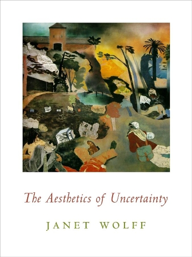 Бумажная книга «The Aesthetics of Uncertainty», автор Джанет Вольф - фото №1