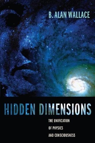 Паперова книга «Hidden Dimensions: The Unification of Physics and Consciousness», автор B. Алан Уоллес - фото №1