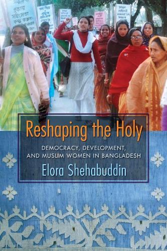 Бумажная книга «Reshaping the Holy: Democracy, Development, and Muslim Women in Bangladesh», автор Элора Шехабуддин - фото №1