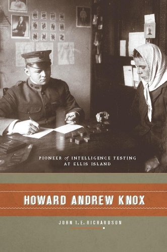 Бумажная книга «Howard Andrew Knox: Pioneer of Intelligence Testing at Ellis Island», автор Джон Ричардсон - фото №1