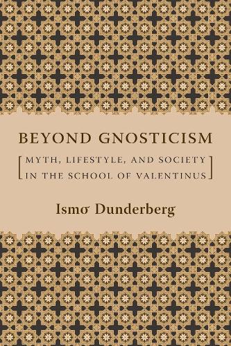 Бумажная книга «Beyond Gnosticism: Myth, Lifestyle, and Society in the School of Valentinus», автор Исмо О. Дандерберг - фото №1