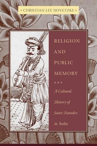 Бумажная книга «Religion and Public Memory: A Cultural History of Saint Namdev in India», автор Кристиан Ли Новецке - фото №1