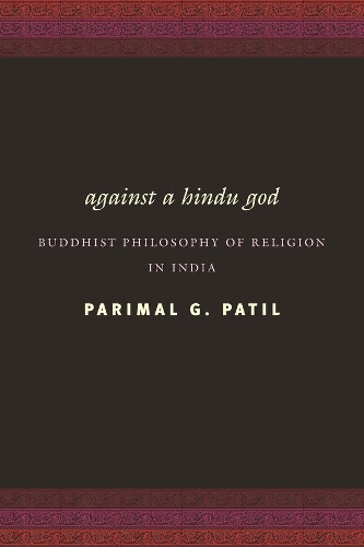 Бумажная книга «Against a Hindu God: Buddhist Philosophy of Religion in India», автор Паримал Г. Патил - фото №1