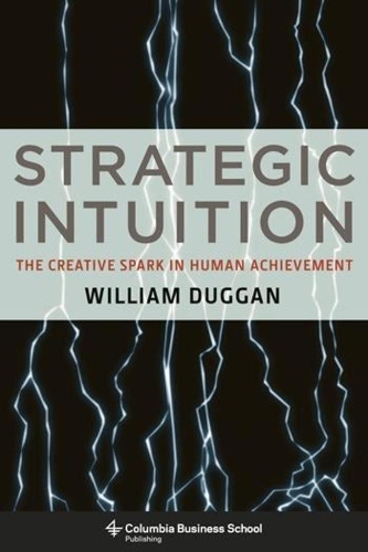 Паперова книга «Strategic Intuition: The Creative Spark in Human Achievement», автор Вільям Даґґан - фото №1