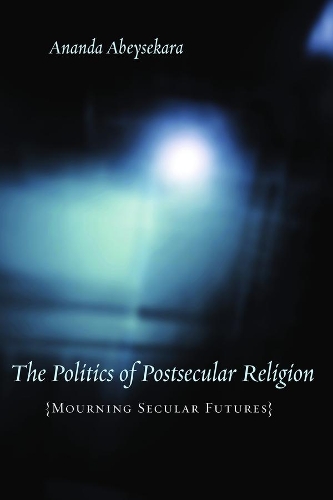 Бумажная книга «The Politics of Postsecular Religion: Mourning Secular Futures», автор Ананда Абейсекара - фото №1