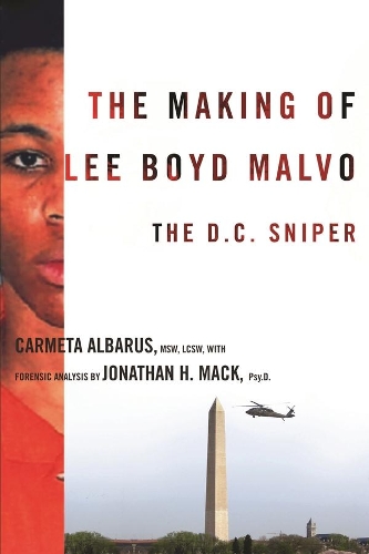 Бумажная книга «The Making of Lee Boyd Malvo: The D.C. Sniper», авторов Кармета Альбарус, Джонатан Мак - фото №1
