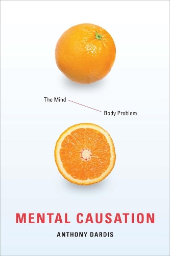 Бумажная книга «Mental Causation: The Mind-Body Problem», автор Энтони Дардис - фото №1