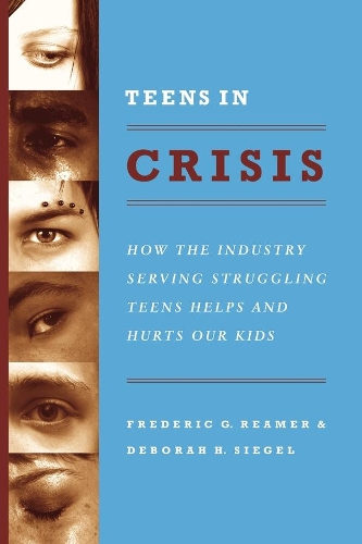 Бумажная книга «Teens in Crisis: How the Industry Serving Struggling Teens Helps and Hurts Our Kids», авторов Дебора Х. Сигел, Фредерик Г. Ример - фото №1