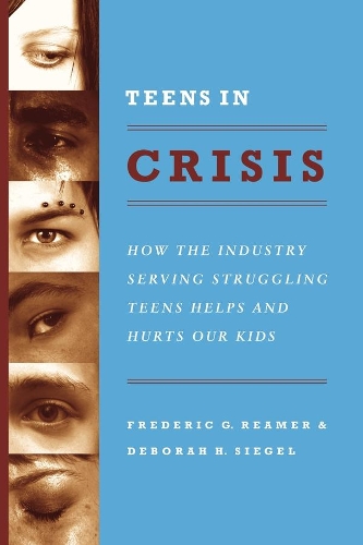 Бумажная книга «Teens in Crisis: How the Industry Serving Struggling Teens Helps and Hurts Our Kids», авторов Дебора Х. Сигел, Фредерик Г. Ример - фото №1