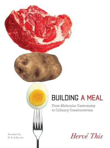 Бумажная книга «Building a Meal: From Molecular Gastronomy to Culinary Constructivism», автор Эрве Тис - фото №1