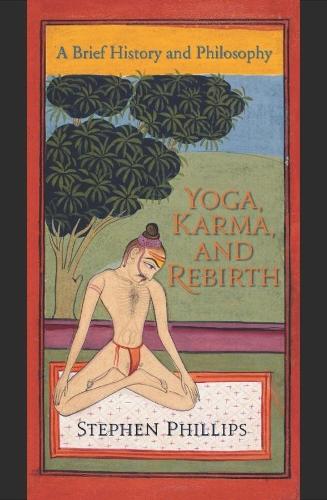 Паперова книга «Yoga, Karma, and Rebirth: A Brief History and Philosophy», автор Стівен Філліпс - фото №1
