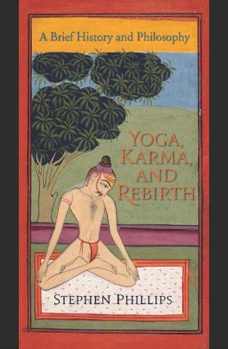 Бумажная книга «Yoga, Karma, and Rebirth: A Brief History and Philosophy», автор Стивен Филлипс - фото №1