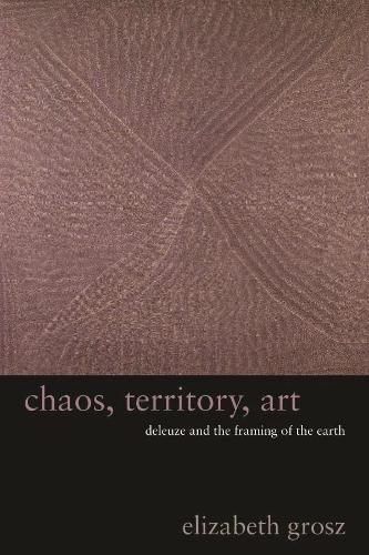 Бумажная книга «Chaos, Territory, Art: Deleuze and the Framing of the Earth», автор Элизабет Гросс - фото №1