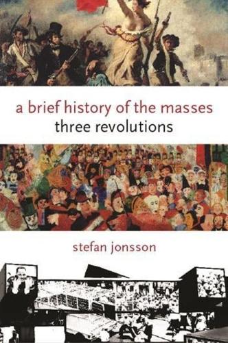 Бумажная книга «A Brief History of the Masses: Three Revolutions», автор Стефан Йонссон - фото №1