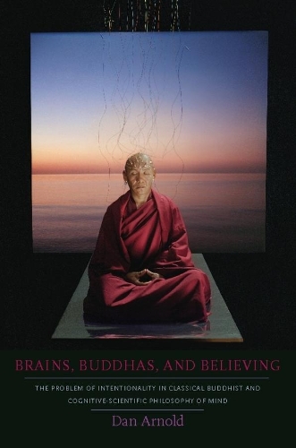 Бумажная книга «Brains, Buddhas, and Believing: The Problem of Intentionality in Classical Buddhist and Cognitive-Scientific Philosophy of Mind», автор Дэн Арнольд - фото №1