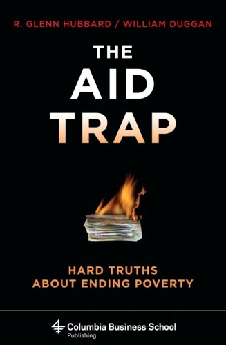 Паперова книга «The Aid Trap: Hard Truths About Ending Poverty», авторів Р. Гленн Хаббард, Вільям Даґґан - фото №1