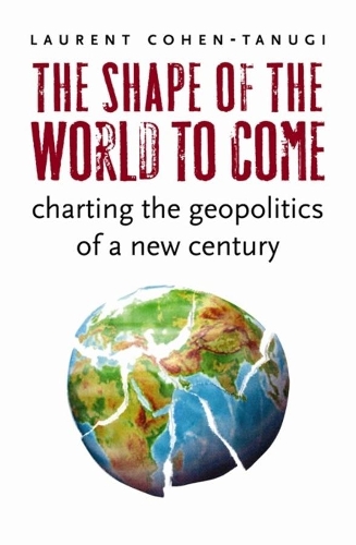 Бумажная книга «The Shape of the World to Come: Charting the Geopolitics of a New Century», автор Лоран Коэн-Тануги - фото №1
