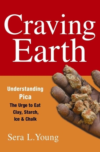 Паперова книга «Craving Earth: Understanding Pica—the Urge to Eat Clay, Starch, Ice, and Chalk», автор Сера Л. Янг - фото №1