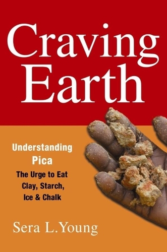 Бумажная книга «Craving Earth: Understanding Pica—the Urge to Eat Clay, Starch, Ice, and Chalk», автор Сера Л. Янг - фото №1