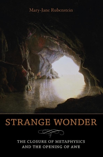 Бумажная книга «Strange Wonder: The Closure of Metaphysics and the Opening of Awe», автор Мэри-Джейн Рубенштейн - фото №1