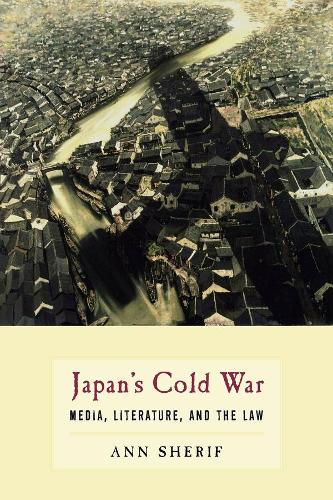 Бумажная книга «Japan’s Cold War: Media, Literature, and the Law», автор Энн Шериф - фото №1