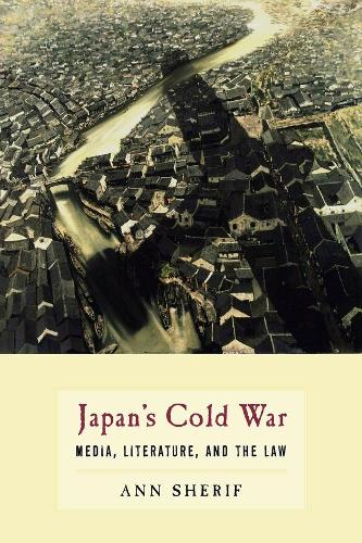 Бумажная книга «Japan’s Cold War: Media, Literature, and the Law», автор Энн Шериф - фото №1