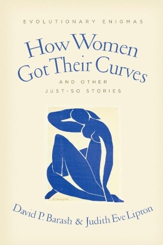 Бумажная книга «How Women Got Their Curves and Other Just-So Stories: Evolutionary Enigmas», авторов Дэвид Бараш, Джудит Ив Липтон - фото №1