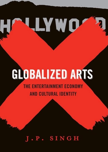 Бумажная книга «Globalized Arts: The Entertainment Economy and Cultural Identity», автор Дж. П. Сингх - фото №1