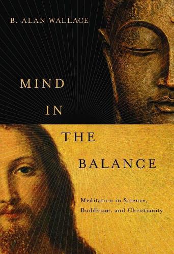 Бумажная книга «Mind in the Balance: Meditation in Science, Buddhism, and Christianity», автор B. Алан Уоллес - фото №1