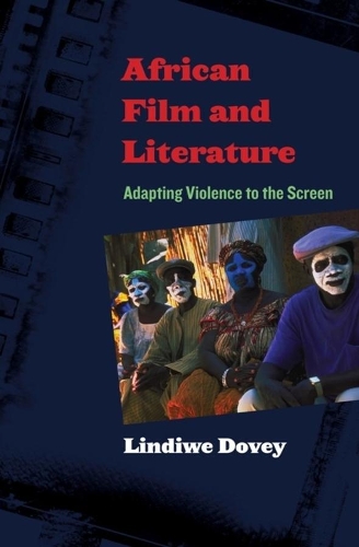 Бумажная книга «African Film and Literature: Adapting Violence to the Screen», автор Линдиве Дови - фото №1
