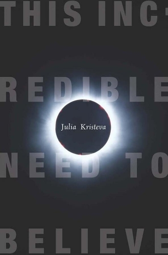 Бумажная книга «This Incredible Need to Believe», автор Юлия Кристева - фото №1