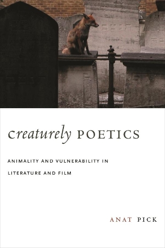 Бумажная книга «Creaturely Poetics: Animality and Vulnerability in Literature and Film», автор Анат Пик - фото №1