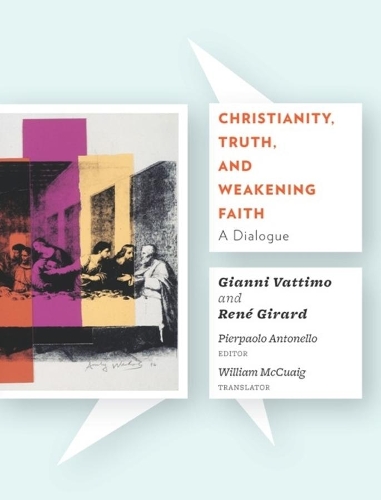 Паперова книга «Christianity, Truth, and Weakening Faith: A Dialogue», автор Джанні Ваттімо - фото №1