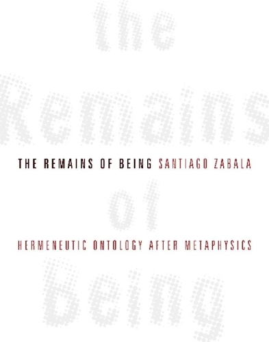 Бумажная книга «The Remains of Being: Hermeneutic Ontology After Metaphysics», автор Сантьяго Забала - фото №1