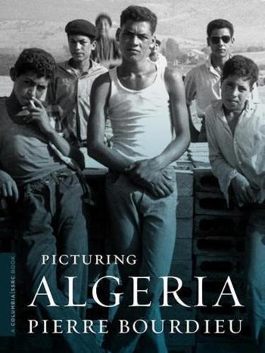 Бумажная книга «Picturing Algeria», автор Пьер Бурдье - фото №1