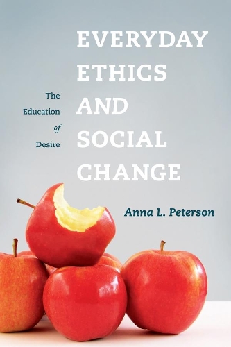 Бумажная книга «Everyday Ethics and Social Change: The Education of Desire», автор Анна Петерсон - фото №1