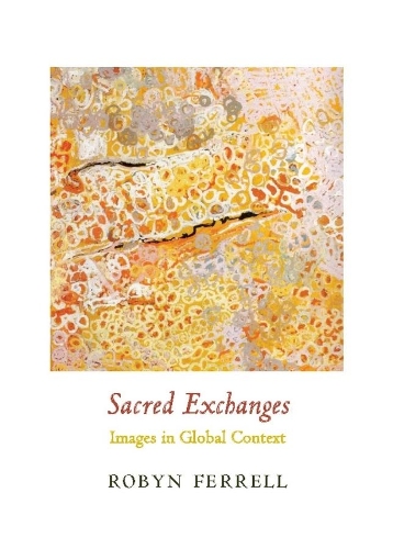 Паперова книга «Sacred Exchanges: Images in Global Context», автор Робін Феррелл - фото №1