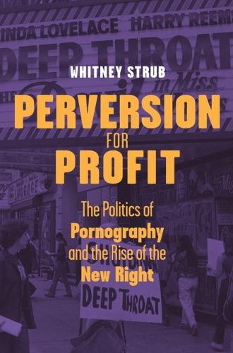 Бумажная книга «Perversion for Profit: The Politics of Pornography and the Rise of the New Right», автор Уитни Струб - фото №1