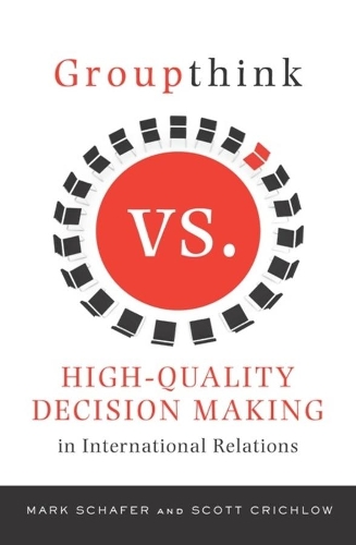 Бумажная книга «Groupthink Versus High-Quality Decision Making in International Relations», авторов Марк Шафер, Скотт Кричлоу - фото №1