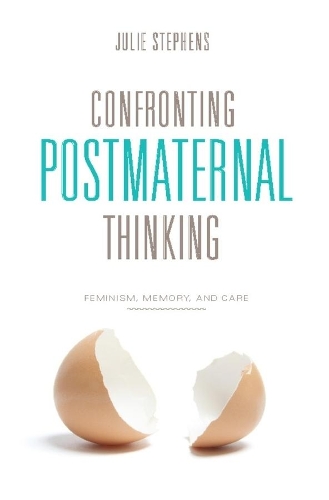 Паперова книга «Confronting Postmaternal Thinking: Feminism, Memory, and Care», автор Джулі Стівенс - фото №1