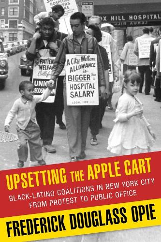 Бумажная книга «Upsetting the Apple Cart: Black-Latino Coalitions in New York City from Protest to Public Office», автор Фредерик Дугласс Опи - фото №1